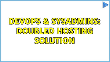 DevOps & SysAdmins: Doubled hosting solution (2 Solutions!!)