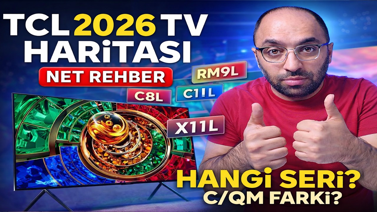 TCL 2026 TV Rehberi: Paranı Nereye Vermelisin?