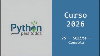 Curso Python 2026  - 25 -  SQLite y Consola