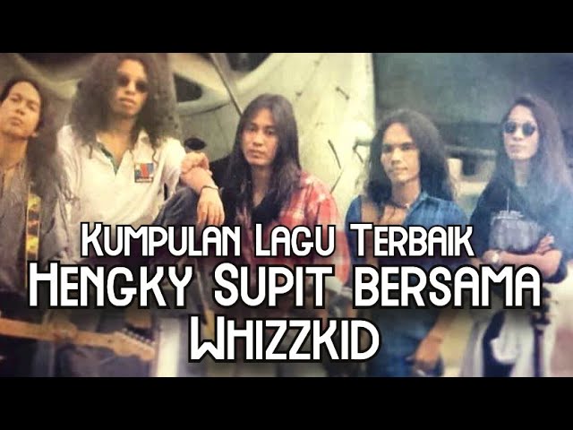 KUMPULAN LAGU TERBAIK HENGKY SUPIT BERSAMA WHIZZKID BAND class=