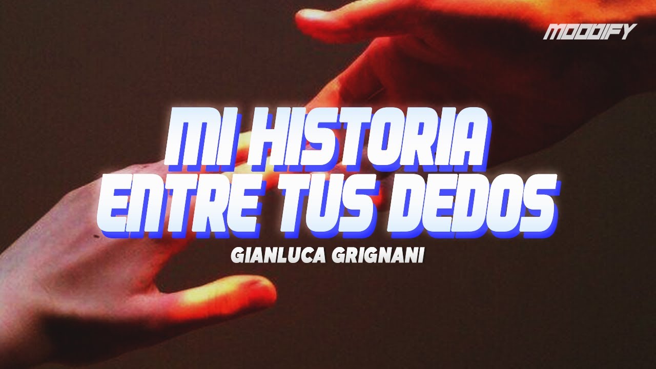 Gianluca Grignani - Mi Historia Entre Tus Dedos (Letra) - YouTube
