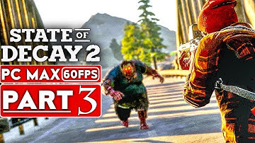 STATE OF DECAY 2 Gameplay Walkthrough Part 3 [1080p HD PC 60FPS MAX Settings] - No Commentary