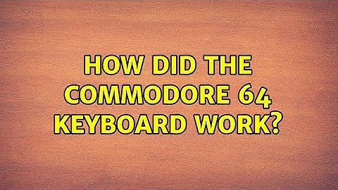 How did the Commodore 64 keyboard work? (3 Solutions!!)