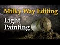 Milky Way Editing & Light Painting