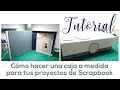 Cómo hacer una caja para tus proyectos de Scrapbook