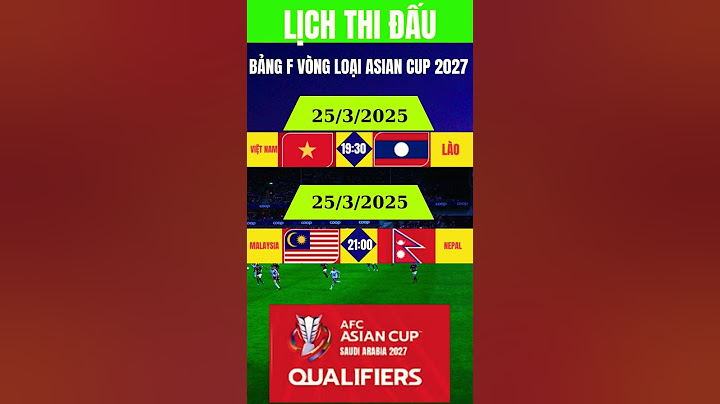 LỊCH ĐẤU TUYỂN VIỆT NAM GẶP LÀO ASIAN CUP 2027