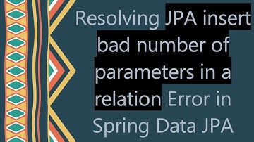 Resolving JPA insert bad number of parameters in a relation Error in Spring Data JPA
