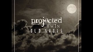 Watch Projected Twin Old Shoes video