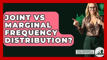 Joint Vs Marginal Frequency Distribution? - The Friendly Statistician