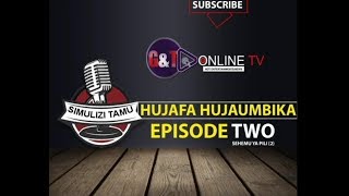 SIMULIZI || HUJAFA HUJAUMBIKA EP 2( SEHEMU YA PILI)  | G&T ONLINE TV