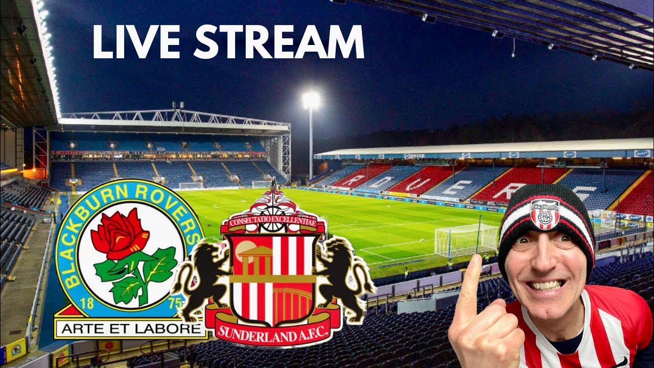 Blackburn Rovers v Sunderland Live Stream