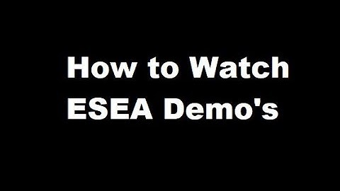 How to Watch ESEA Demos