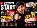 How To Start A YouTube Channel In 2026 | FULL COURSE