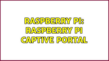 Raspberry Pi: raspberry pi captive portal