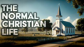The Normal Christian Life • 7/30/25
