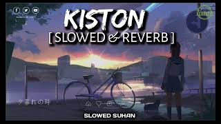 KISTON  ||  Slowed & reverb || song by Jubin nautiyal 💞 || new lofi song 2024 💞 || SLOWED SUHAN||