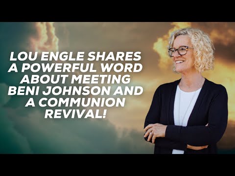 Lou Engle Shares A Powerful Word about Meeting Beni Johnson and A Communion Revival!