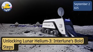 Celebrity Unlocking Lunar Helium-3: Interlune's Bold Steps Wealth