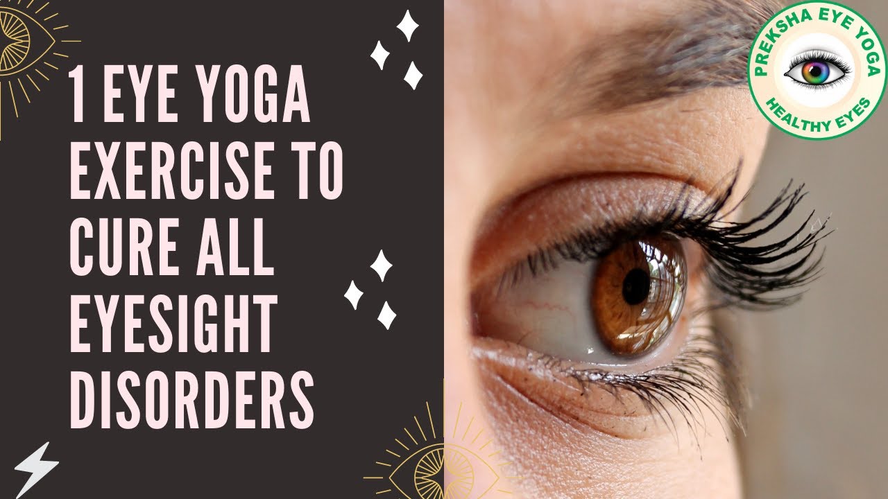 1 EYE YOGA EXERCISE TO CURE ALL EYESIGHT DISORDERS PREKSHA EYE YOGA