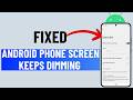 Fixed Android or Samsung Phone Screen Keeps Dimming