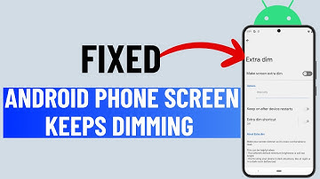 Fixed Android or Samsung Phone Screen Keeps Dimming
