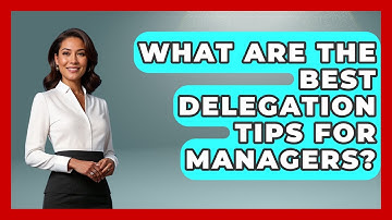 What Are The Best Delegation Tips For Managers? - Modern Manager Toolbox