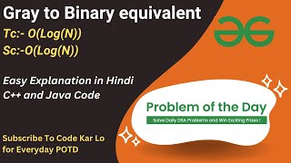 Gray to Binary equivalent | GFG POTD | C++ | Java | Code Kar Lo