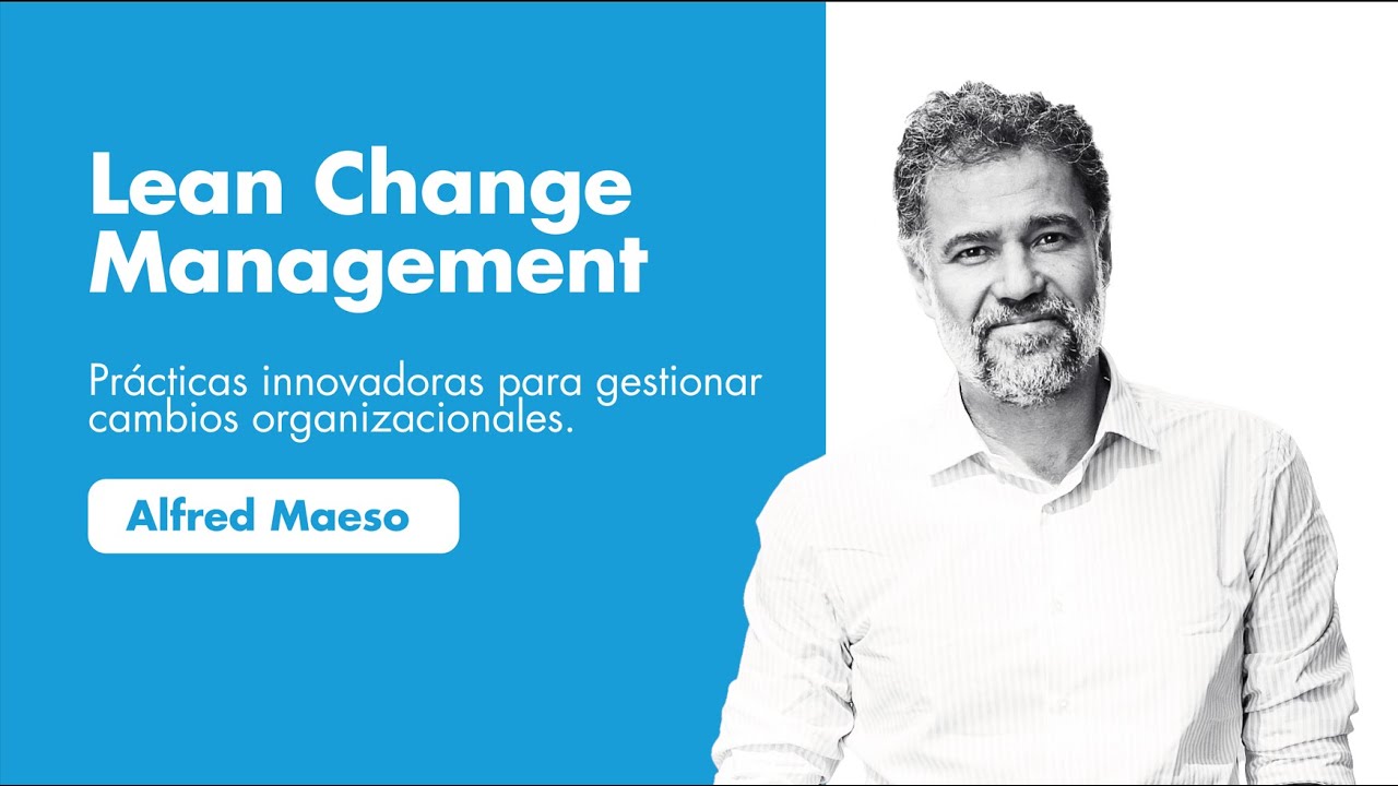 Lean Change Management - Prácticas innovadoras para gestionar cambios organizacionales.