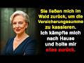 Sie ließen mich im Wald zurück, um mein Versicherungsgeld zu kassieren Doch ich kam zurück und