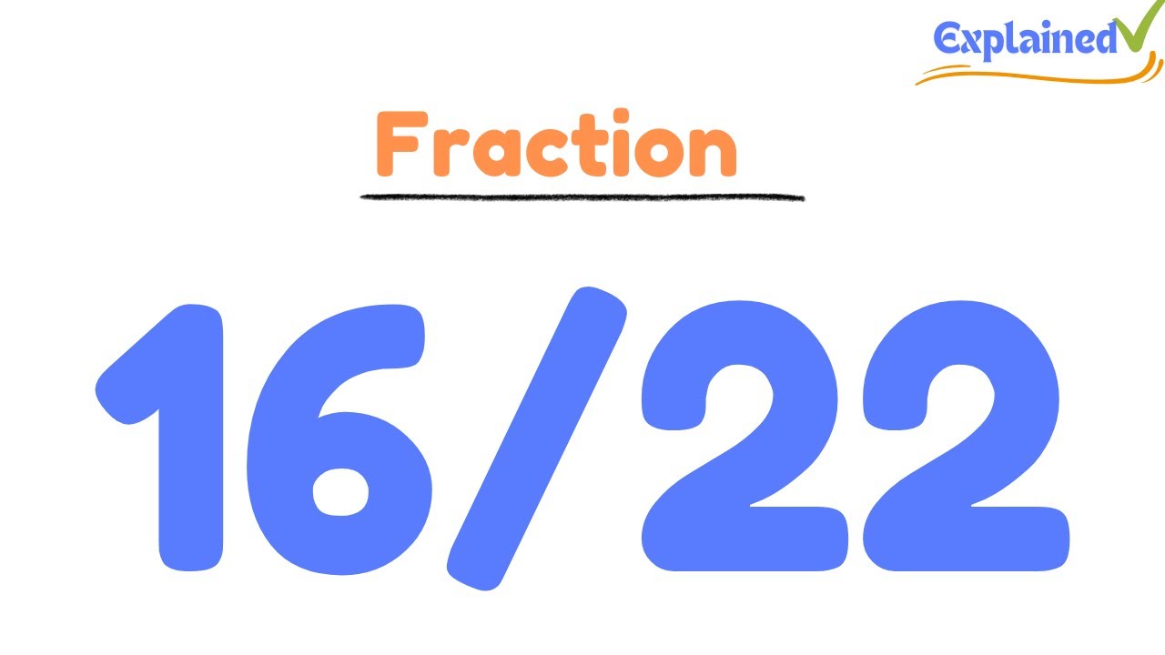 How to Simplify the Fraction 16/22 - YouTube