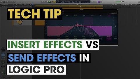 Tech Tip - Insert Effects vs Send Effects in Logic Pro