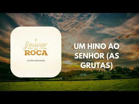 Hino Um Hino ao Senhor - Louvor da Roça - Vitor Quevedo e Débora Quevedo