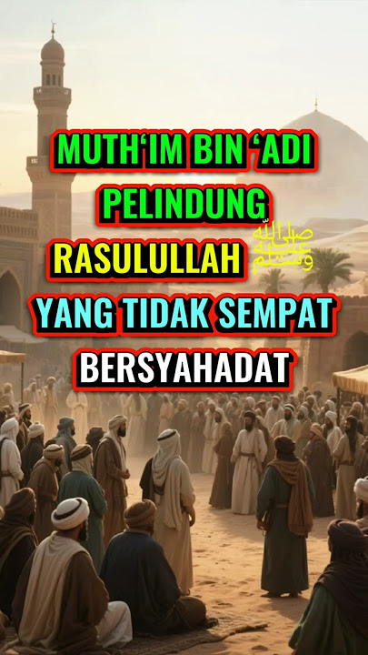 Muth'im Bin 'Adi Pelindung Rasulullah ﷺ yang Tidak Sempat Bersyahadat. #kisahislami #shorts