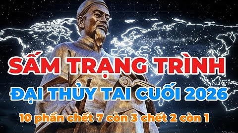 SẤM TRẠNG TRÌNH TIÊN TRI ĐỈNH ĐIỂM ĐẠI THỦY TAI CUỐI 2026 
