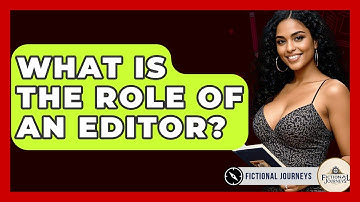 What Is The Role Of An Editor? - Fictional Journeys
