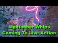 Lightsaber whips coming to live action star wars