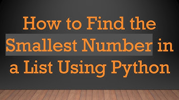 How to Find the Smallest Number in a List Using Python