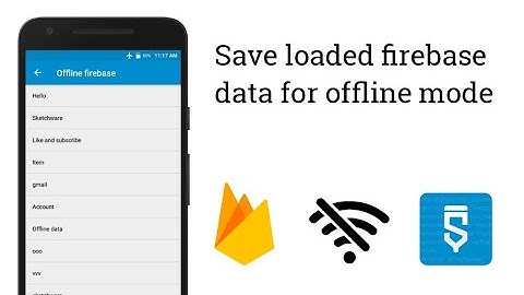 Save loaded data from firebase and use as offline.