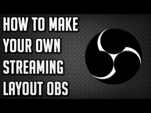 HOW TO MAKE YOUR OWN STREAMING LAYOUT OBS