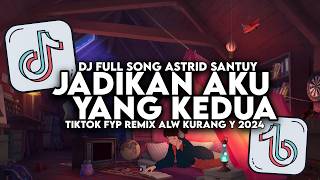 Download Lagu DJ JADIKAN AKU YANG KEDUA ASTRID FULL SONG LIRIK TIKTOK VIRAL FYP TERBARU 2024 REMIX ALW KURANG Y MP3 Download Lagu DJ JADIKAN AKU YANG KEDUA ASTRID FULL SONG LIRIK TIKTOK VIRAL FYP TERBARU 2024 REMIX ALW KURANG Y MP3