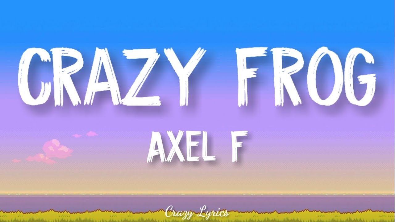 Crazy Frog   Axel F Official Lyrics Video