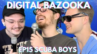 Digital Bazooka Ep 15 Scuba Boys w/ Jackson Crutchfield