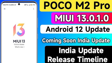 Poco M2 Pro Miui 13 & Android 12 Update in India Release New Timeline |