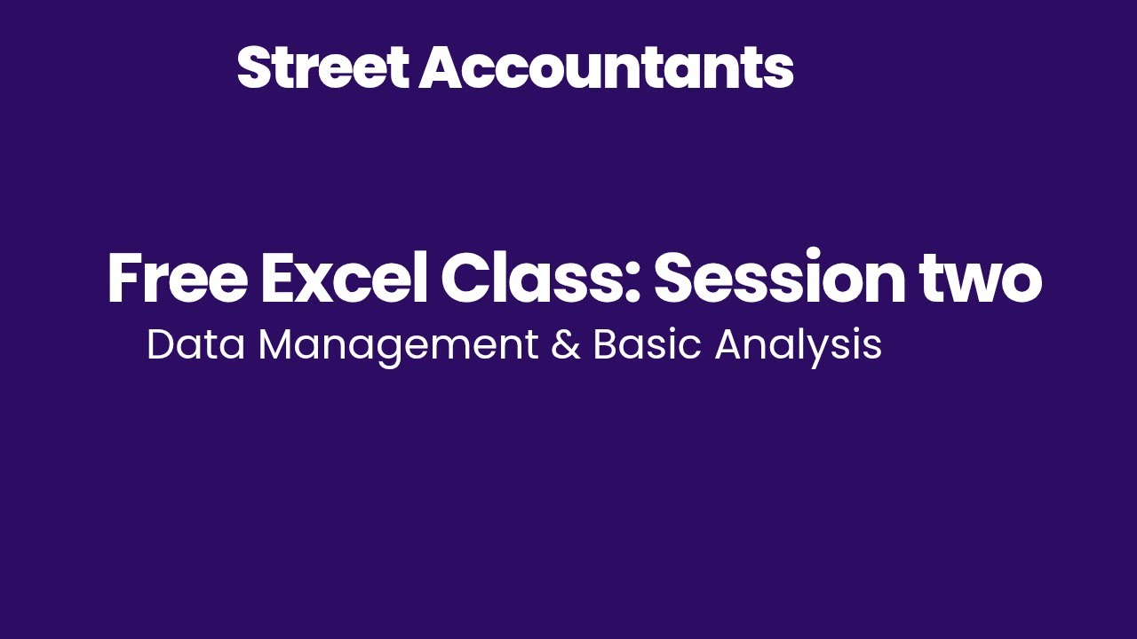 Free Excel Class session two: Data Management & Basic Analysis - YouTube