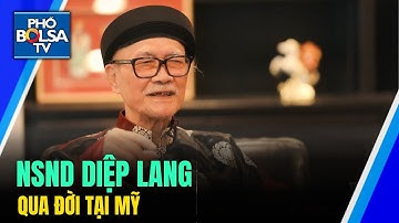 NSND Diệp Lang "cây đại thụ của cải lương Việt Nam" qua đời tại Mỹ