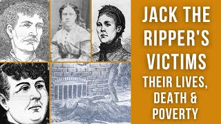 Jack the Ripper's Victims | Their Lives, Deaths \& Poverty in 19th Century