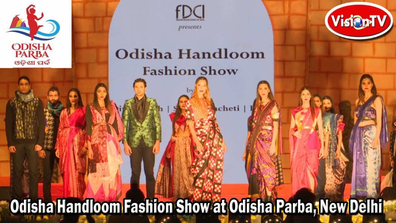 A Grand Odisha Handloom Fashion Show at Odisha Parba, New Delhi. Vision
