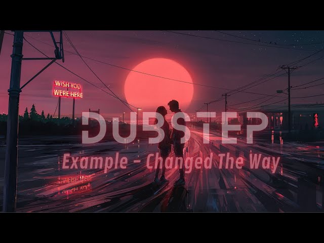 Example - Changed the way (Dubstep remix) | XOK Production class=