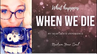 What Happens When We Die - My Suicide Near Death Experience