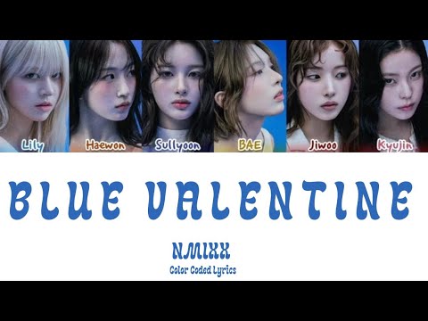 NMIXX Blue Valentine Lyrics (엔믹스 Blue Valentine  가사 ) [Color Coded Han_Rom_Eng]